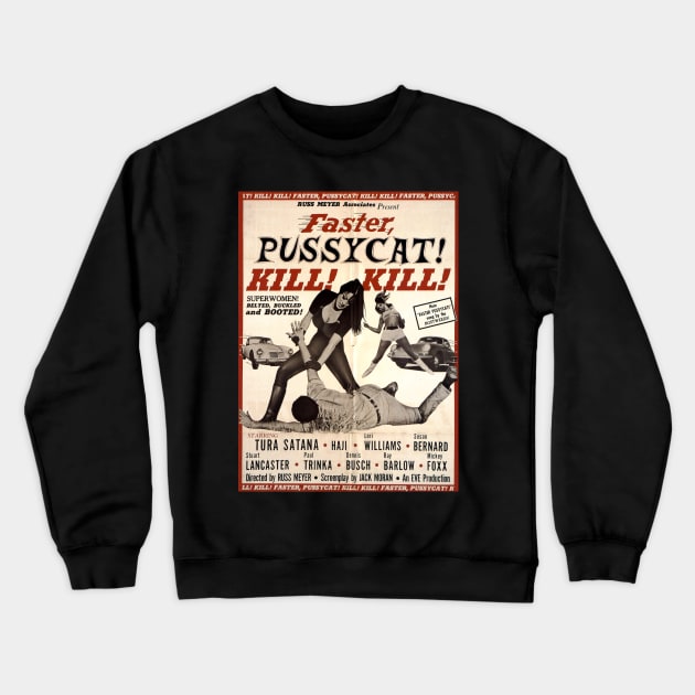 Classic Exploitation Movie Poster - Faster Pussycat! Kill! Kill! Crewneck Sweatshirt by Starbase79